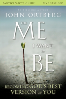 The Me I Want to Be Participant's Guide : Becoming God's Best Version of You, Paperback Book The Me I Want to Be Participant's Guide : Becoming God's Best Version of You, Paperback Book