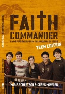 Faith Commander Teen Edition : Living Five Values from the Parables of Jesus