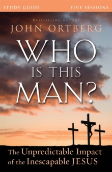 Who Is This Man? Study Guide : The Unpredictable Impact of the Inescapable Jesus, Paperback Book Who Is This Man? Study Guide : The Unpredictable Impact of the Inescapable Jesus, Paperback Book