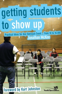 Getting Students to Show Up : Practical Ideas for Any Outreach Event---from 10 to 10,000