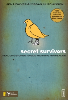 Secret Survivors : Real-Life Stories to Give You Hope for Healing