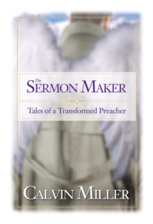 The Sermon Maker : Tales of a Transformed Preacher