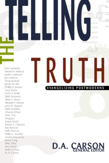 Telling the Truth : Evangelizing Postmoderns