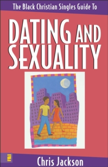 The Black Christian Singles Guide to Dating and Sexuality