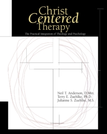 Christ-Centered Therapy : The Practical Integration of Theology and Psychology