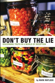 Don't Buy the Lie : Discerning Truth in a World of Deception