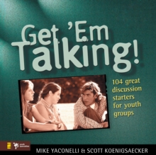 Get 'Em Talking : 104 Discussion Starters for Youth Groups