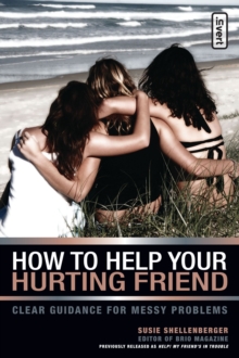 How to Help Your Hurting Friend : Advice For Showing Love When Things Get Tough