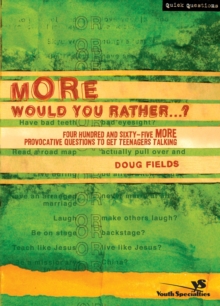 More Would You Rather...? : Four Hundred and Sixty-Five More Provocative Questions to Get Teenagers Talking