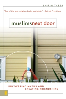 Muslims Next Door : Uncovering Myths and Creating Friendships