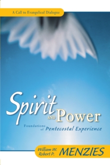 Spirit and Power : Foundations of Pentecostal Experience