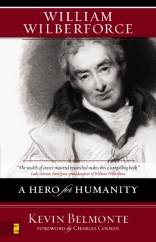 William Wilberforce : A Hero for Humanity