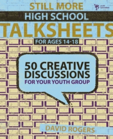 Still More High School Talksheets : 50 Creative Discussions for Your Youth Group