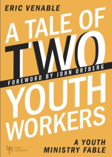 A Tale of Two Youth Workers : A Youth Ministry Fable