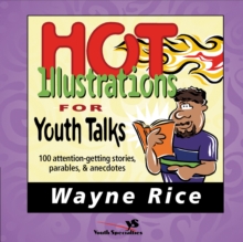 Hot Illustrations for Youth Talks : 100 Attention-Getting Stories, Parables, and Anecdotes