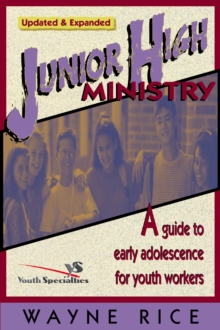 Junior High Ministry : A Guide to Early Adolescence for Youth Workers