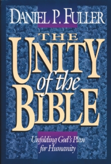 The Unity of the Bible : Unfolding God's Plan for Humanity