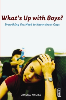 What's Up with Boys? : Everything You Need to Know about Guys