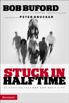 Stuck in Halftime : Reinvesting Your One and Only Life