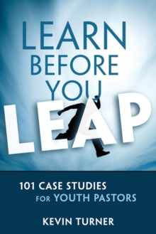 Learn Before You Leap : 101 Case Studies for Youth Pastors