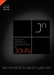 A Youth Worker's Commentary on John, Vol 1 : Volume 1