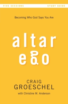 Altar Ego Study Guide : Becoming Who God Says You Are, Paperback / softback Book Altar Ego Study Guide : Becoming Who God Says You Are, Paperback / softback Book