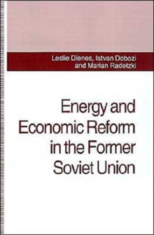 Energy and Economic Reform in the Former Soviet Union : Implications for Production, Consumption and Exports, and for the International Energy Markets, Hardback Book Energy and Economic Reform in the Former Soviet Union : Implications for Production, Consumption and Exports, and for the International Energy Markets, Hardback Book