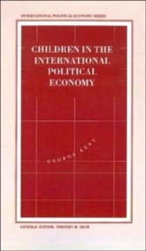 Children in the International Political Economy, Hardback Book Children in the International Political Economy, Hardback Book