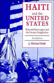 Haiti and the United States : National Stereotypes and the Literary Imagination, Paperback / softback Book Haiti and the United States : National Stereotypes and the Literary Imagination, Paperback / softback Book