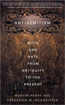 Antisemitism : Myth and Hate from Antiquity to the Present, Hardback Book Antisemitism : Myth and Hate from Antiquity to the Present, Hardback Book
