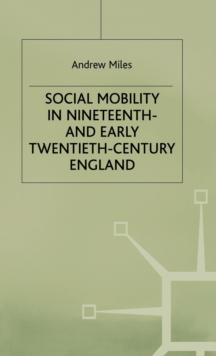 Social Mobility in Nineteenth and Early Twentieth-Century England, Hardback Book Social Mobility in Nineteenth and Early Twentieth-Century England, Hardback Book