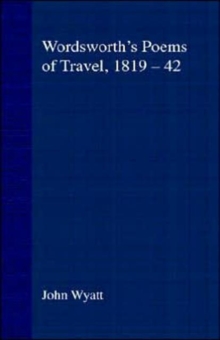 Wordsworth's Poems of Travel 1819-1842 : Such Sweet Wayfaring, Hardback Book Wordsworth's Poems of Travel 1819-1842 : Such Sweet Wayfaring, Hardback Book