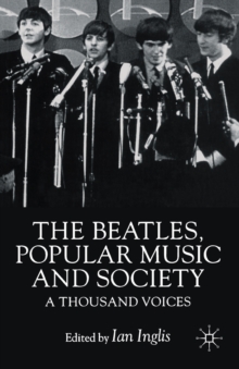 The Beatles, Popular Music and Society : A Thousand Voices, Paperback / softback Book The Beatles, Popular Music and Society : A Thousand Voices, Paperback / softback Book