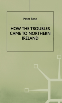 How the Troubles Came to Northern Ireland, Hardback Book How the Troubles Came to Northern Ireland, Hardback Book