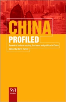China Profiled : Essential Facts on Society, Business, and Politics in China, Paperback / softback Book China Profiled : Essential Facts on Society, Business, and Politics in China, Paperback / softback Book
