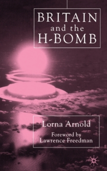 Britain and the H-Bomb, Hardback Book Britain and the H-Bomb, Hardback Book