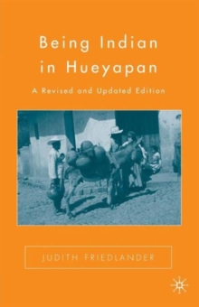 Being Indian in Hueyapan : A Revised and Updated Edition, Paperback Book Being Indian in Hueyapan : A Revised and Updated Edition, Paperback Book