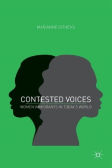 Contested Voices : Women Immigrants in Today's World, Paperback / softback Book Contested Voices : Women Immigrants in Today's World, Paperback / softback Book