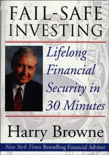 Fail-Safe Investing : Lifelong Financial Security in 30 Minutes