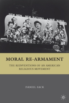 Moral Re-armament : The Reinventions of an American Religious Movement, Hardback Book Moral Re-armament : The Reinventions of an American Religious Movement, Hardback Book
