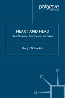 Heart and Head : Black Theology-Past, Present, and Future