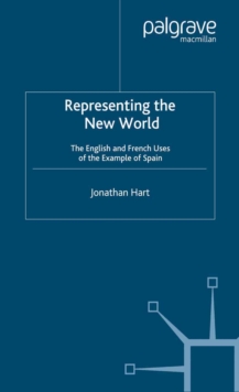 Representing the New World : The English and French Uses of the Example of Spain