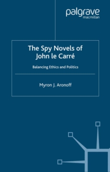 The Spy Novels of John Le Carre : Balancing Ethics and Politics