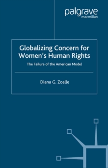 Globalizing Concern for Women's Human Rights : The Failure of the American Model