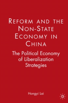 Reform and the Non-State Economy in China : The Political Economy of Liberalization Strategies