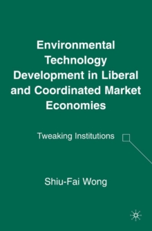 Environmental Technology Development in Liberal and Coordinated Market Economies : Tweaking Institutions