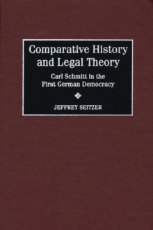 Comparative History and Legal Theory : Carl Schmitt in the First German Democracy