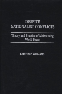 Despite Nationalist Conflicts : Theory and Practice of Maintaining World Peace