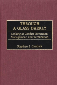 Through a Glass Darkly : Looking at Conflict Prevention, Management, and Termination