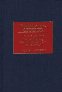 Native vs. Settler : Ethnic Conflict in Israel/Palestine, Northern Ireland, and South Africa